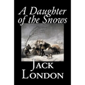 A Daughter of the Snows by Jack London, Fiction, Action & Adventure