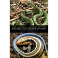 The Natural History of the Snakes and Lizards of Iowa