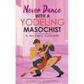 Never Dance with a Yodeling Masochist