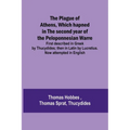 The Plague of Athens, which hapned in the second year of the Peloponnesian Warre; First described in Greek by Thucydides; then in Latin by Lucretius.