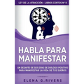 Habla para manifestar: Un desafío de seis días de diálogo positivo para manifestar la vida de tus sueños