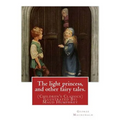 The light princess, and other fairy tales. By: George Macdonald: (Children's Classics) Illustrated By: Maud Humphrey (March 30, 1868 - 1940) was a com