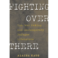 Fighting Over There: U.S. War Making and Contemporary Refugee Literature