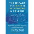 The Impact of a Sense of Belonging in College: Implications for Student Persistence, Retention, and Success