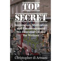 Top Secret - Inspiration, Motivation and Encouragement: 701 Essential Quotes for Writers