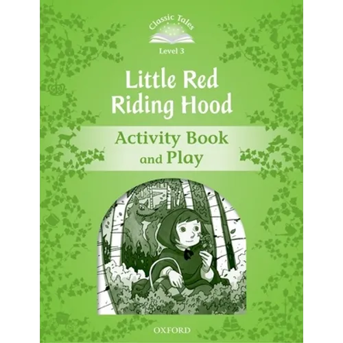 Classic Tales: Level 3: Little Red Riding Hood Activity Book & Play