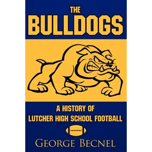 The Bulldogs: A History of Lutcher High School Football
