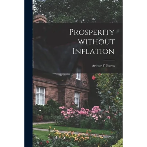 Prosperity Without Inflation
