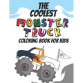 The Coolest Monster Truck Coloring Book: A Coloring Book For A Boy Or Girl That Think Monster Trucks Are Cool 25 Awesome Fun Designs!