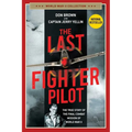 The Last Fighter Pilot: The True Story of the Final Combat Mission of World War II