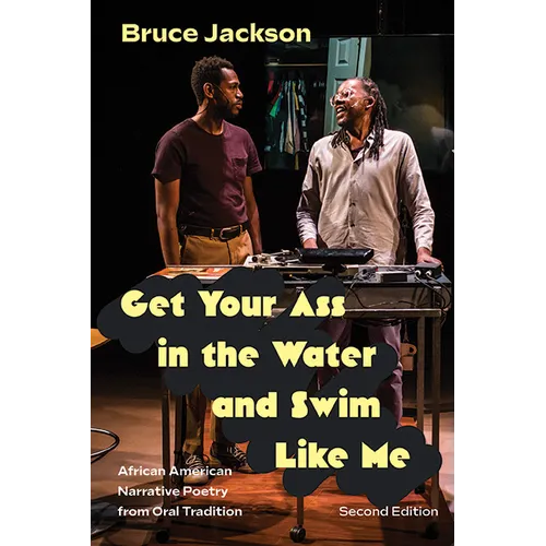 Get Your Ass in the Water and Swim Like Me: African American Narrative Poetry from Oral Tradition