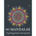 90 Mandalas: psychology based coloring book