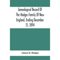 Genealogical Record Of The Hodges Family Of New England, Ending December 31, 1894