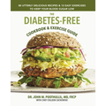 The Diabetes-Free Cookbook & Exercise Guide: 80 Utterly Delicious Recipes & 12 Easy Exercises to Keep Your Blood Sugar Low