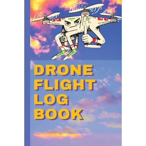 Drone Flight Log Book: Ultimate UAS