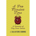 A Few Minutes Time: A Collection of Very Short Stories