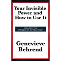 Your Invisible Power and How to Use It