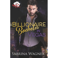 Billionaire Bachelor in Vegas: An Opposites Attract Billionaire Romance