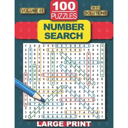 100 Number Search Puzzles: Number Search Puzzle Book for Adults, Teens and Seniors, Large Print-Edition, with Solutions (Search and Find)
