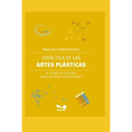 Didáctica de las Artes plásticas: las artes visuales y su función en la escuela