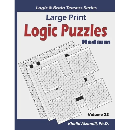 Large Print Logic Puzzles: 100 Medium Variety Puzzles (Kakuro, Samurai Sudoku, Battleships, Hakyuu, Minesweeper, Hitori, Samurai Jigsaw Sudoku, Fillom