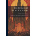 The Psalms of Holy Scripture [microform]: The Only Songs of Zion: an Appeal to The Churches in Beh