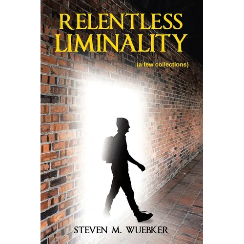 Relentless Liminality: (a few collections)