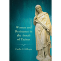 Women and Resistance in the Annals of Tacitus