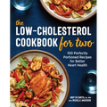 The Low-Cholesterol Cookbook for Two: 100 Perfectly Portioned Recipes for Better Heart Health