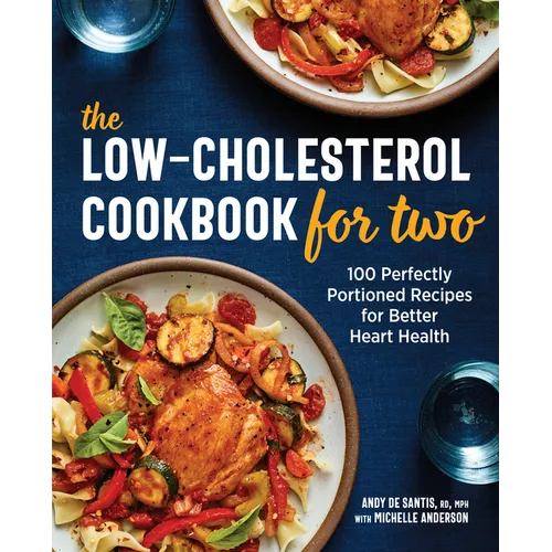 The Low-Cholesterol Cookbook for Two: 100 Perfectly Portioned Recipes for Better Heart Health