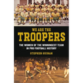 We Are the Troopers: The Women of the Winningest Team in Pro Football History