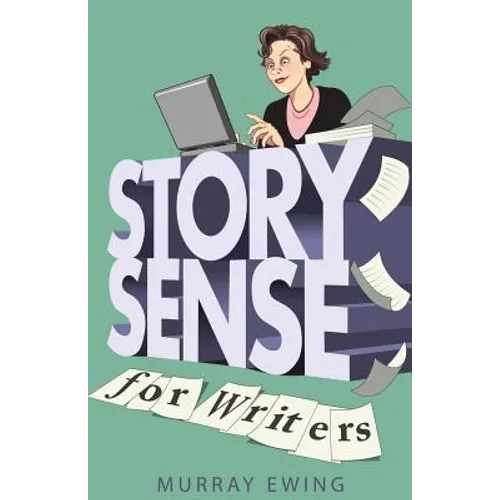 Story Sense for Writers: A guide to the essentials
