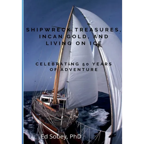 Shipwreck Treasures, Incan Gold, and Living on Ice - Celebrating 50 Years of Adventure