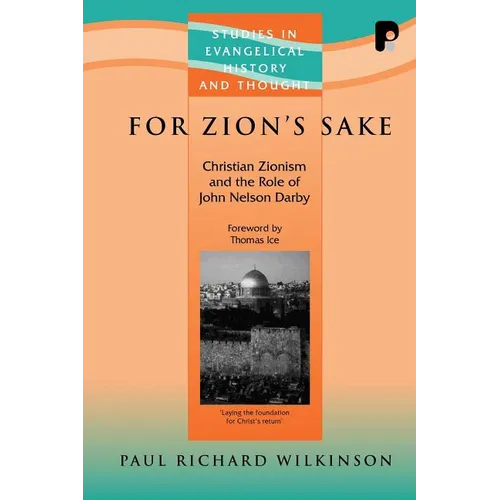 For Zion's Sake: Christian Zionism and the Role of John Nelson Darby