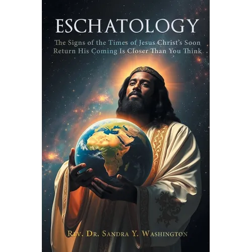 Eschatology: The Signs of the Times of Jesus Christ's Soon Return