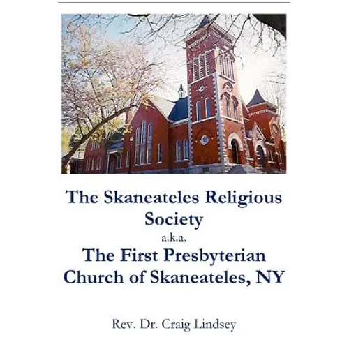 The Skaneateles Religious Society a.k.a. The First Presbyterian Church of Skaneateles, NY