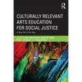 Culturally Relevant Arts Education for Social Justice: A Way Out of No Way