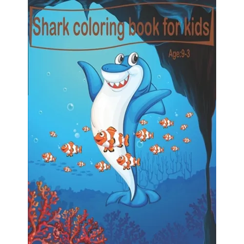 Shark coloring book for kids age 3-9: shark coloring book for boy and girl age 3-9