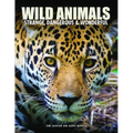 Wild Animals: Strange, Dangerous & Wonderful