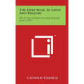 The Holy Mass, in Latin and English: With the Litanies of Our Blessed Lady (1755)