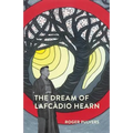 The Dream of Lafcadio Hearn: a novel, with an introduction (The Life of Lafcadio Hearn)