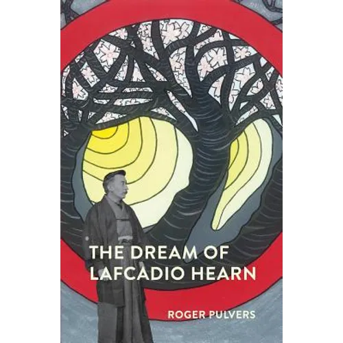 The Dream of Lafcadio Hearn: a novel, with an introduction (The Life of Lafcadio Hearn)