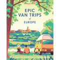 Lonely Planet Epic Van Trips of Europe: Explore Europe's Most Beautiful Routes to Travel by Campervan