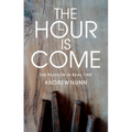 The Hour Is Come: The Passion in Real Time
