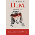 To Know Him: The Prince of Peace