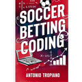 Soccer Betting Coding: How to create a model and build an automated betting strategy