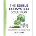 The Edible Ecosystem Solution: Growing Biodiversity in Your Backyard and Beyond