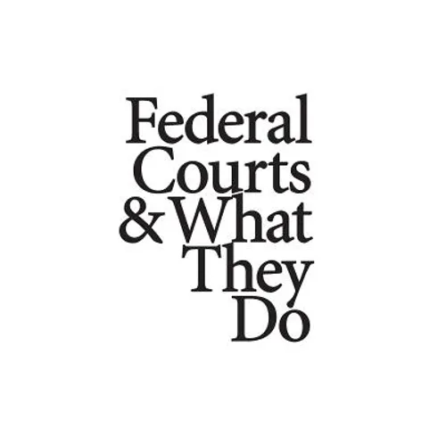Federal Courts & What They Do