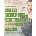 Grilles Sudoku pour stimuler votre hémisphère gauche grilles Sudoku, niveau moyen Édition livre de poche