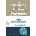 The Operating Partner Playbook: A Comprehensive Guide to Total Value Creation in Private Equity